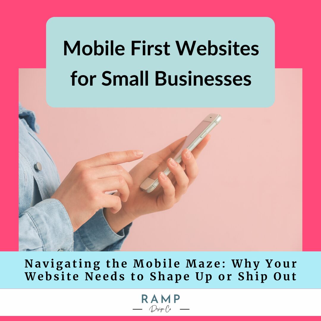 Navigating the Mobile Maze: Why Your Website Needs to Shape Up or Ship Out _ Blog Post Cover Ramp Design Co.